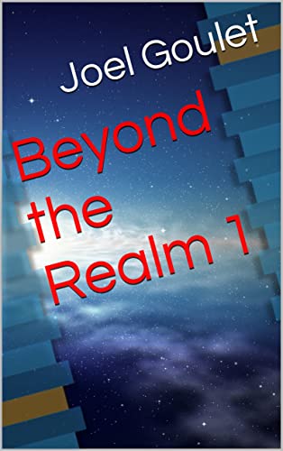 Beyond The Realm Novel Series By Joel Goulet